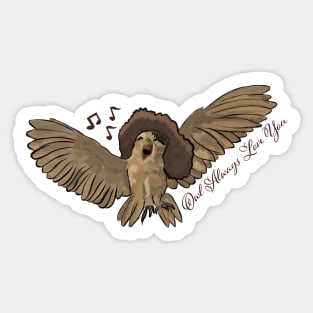 Whitney Hoo-ston - Owl Always Love You Sticker